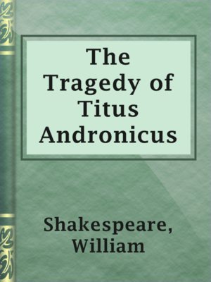 The Tragedy of Titus Andronicus - ebook
